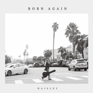 Haisley Releases New Single "Born Again"
