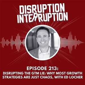 Disrupting the GTM Lie: Ed Locher Exposes Why the MQL Machine is Failing B2B Growth